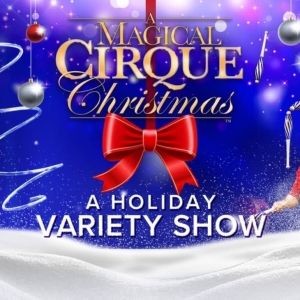 A MAGICAL CIRQUE CHRISTMAS Returns to Fox Cities Performing Arts Center December 13