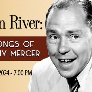 MOON RIVER: The Songs of Johnny Mercer Comes to the Coralville Center for the Perform