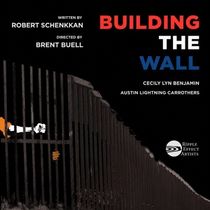 BUILDING THE WALL to Open Off-Broadway with Ripple Effect Artists at Urban Stages