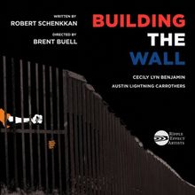 BUILDING THE WALL to Open Off-Broadway with Ripple Effect Artists at Urban Stages