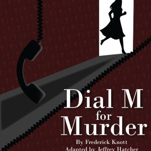 DIAL M FOR MURDER Comes to Penobscot Theatre Company