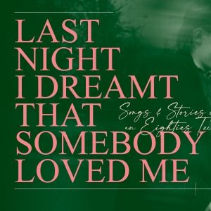 LAST NIGHT I DREAMT THAT SOMEBODY LOVED ME Comes to Scotland in September