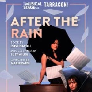 Tarragon & The Musical Stage Co Bring To Life AFTER THE RAIN