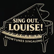 Phoenix Arts Club Will Host SING OUT, LOUISE! Showtune Singalong Events