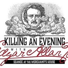 KILLING AN EVENING WITH EDGAR ALLAN POE Returns To The Merchant's House Museum This…