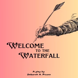 WELCOME TO THE WATERFALL Play by Deborah A. Picone Debuts at the New York Theater…