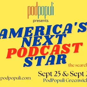 AMERICA'S NEXT PODCAST STAR Contest Comes To Greenwich This September