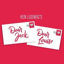 DEAR JACK, DEAR LOUISE Comes to Hedgerow Theatre Company