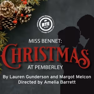 Buffalo Theatre Ensemble Presents MISS BENNET: CHRISTMAS AT PEMBERLEY Just In Time…