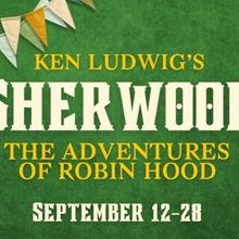 Cinnabar Theater Launches Season With SHERWOOD: THE ADVENTURES OF ROBIN HOOD