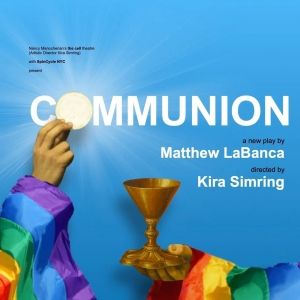 Matthew LaBanca's COMMUNION Will Have Developmental Production at the cell theatre