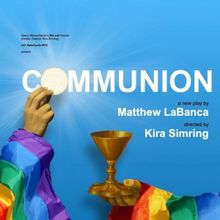 Matthew LaBanca's COMMUNION Will Have Developmental Production at the cell theatre