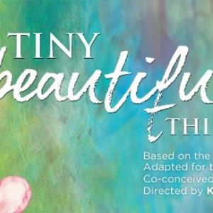 TINY BEAUTIFUL THINGS Comes to the Chance Theater Next Month