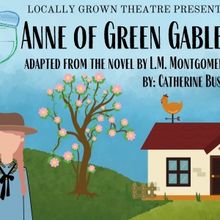 ANNE OF GREEN GABLES Comes to Locally Grown Theatre in July