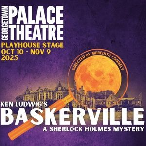 Georgetown Palace Theatre Opens Ken Ludwig’s BASKERVILLE: A SHERLOCK HOLMES MYSTERY