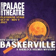 Georgetown Palace Theatre Opens Ken Ludwig’s BASKERVILLE: A SHERLOCK HOLMES MYSTER