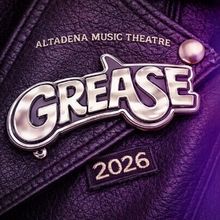 GREASE and LITTLE SHOP OF HORRORS to Open Altadena Music Theatre's 2026 Summer Season