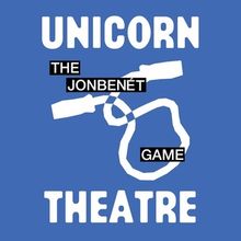 THE JONBENET GAME Comes to the Unicorn Theatre Next Week
