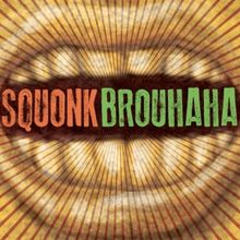 Squonk Premieres New Show BROUHAHA in September