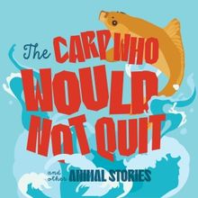 Cast and Creative Team Set For THE CARP WHO WOULD NOT QUIT AND OTHER ANIMAL STORIES a