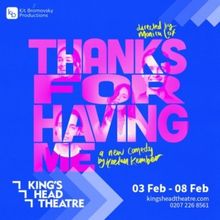 THANKS FOR HAVING ME Comes to the King's Head Theatre in February