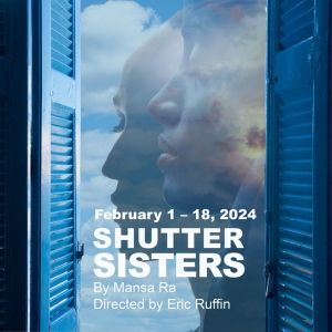 1st Stage Announces SHUTTER SISTERS, A Sweet And Funny Play By Mansa Ra