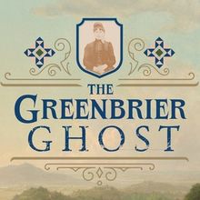 THE GREENBRIER GHOST Will Come to Greenbrier Valley Theatre in July