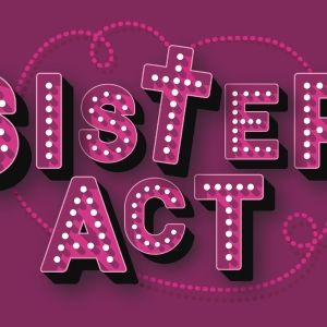 SISTER ACT Comes to the Lyric Theatre of Oklahoma