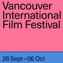 Vancouver International Film Festival Returns For Its 43rd Season Next Month