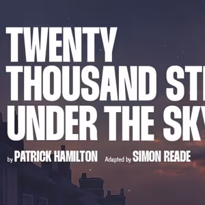 World Premiere of TWENTY THOUSAND STREETS UNDER THE SKY Comes to Southwark Playhouse…