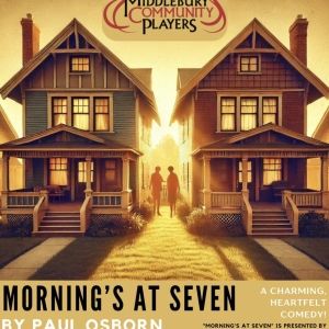 Middlebury Community Players Will Perform MORNING'S AT SEVEN