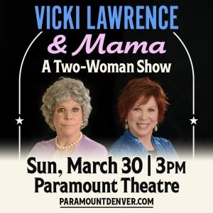 VICKI LAWRENCE & MAMA: A TWO-WOMAN SHOW Comes to the Paramount Theatre