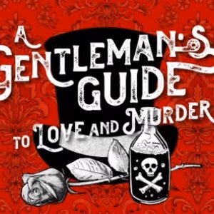 A GENTLEMAN'S GUIDE TO LOVE AND MURDER Comes to Granbury Next Month