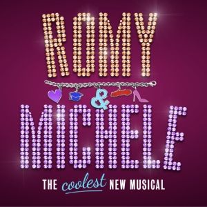 Tickets On Sale Now For ROMY & MICHELE: THE MUSICAL