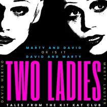 Marty Lauter?and?David Merino Bring TWO LADIES: TALES FROM THE KIT KAT CLUB to the Laurie Beechman