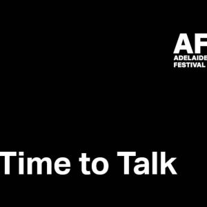 Adelaide Festival Launches TIME TO TALK Series