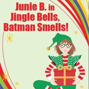 JUNIE B. IN JINGLE BELLS, BATMAN SMELLS! Opens At Maryland Ensemble Theatre This…