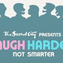 The Second City Will Bring LAUGH HARDER, NOT SMARTER to City Theatre This April