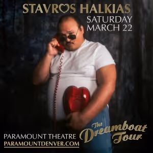 STAVROS HALKIAS: THE DREAMBOAT TOUR at the Paramount Theatre Adds Performance