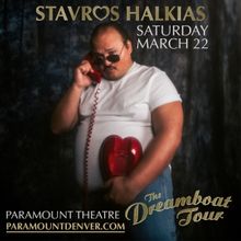 STAVROS HALKIAS: THE DREAMBOAT TOUR at the Paramount Theatre Adds Performance