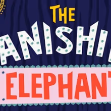 THE VANISHING ELEPHANT Comes to New Victory Theater Next Month