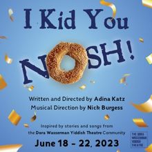 I KID YOU NOSH! Comes to The Segal Centre for Performing Arts