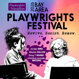 BAY AREA PLAYWRIGHTS FESTIVAL to Present 47th Edition With Four New Works