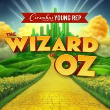 Cinnabar Theater's Young Rep Presents THE WIZARD OF OZ at SRJC's Carole L. Ellis Audi