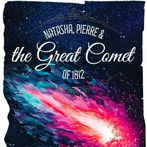NATASHA, PIERRE & THE GREAT COMET OF 1812 Comes to the Firehouse Theatre
