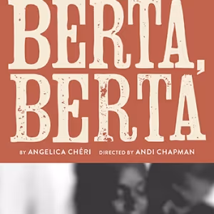 Andi Chapman Directs West Coast Premiere of BERTA, BERTA At Echo Theater Company