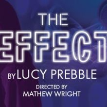 THE EFFECT By Lucy Prebble Begins Performances At ArtsWest In June