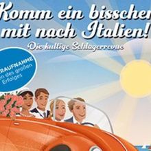 SCHLAGERREVUE: KOMM EIN BISSCHEN MIT NACH ITALIEN Will Come to Tschauner Bühne