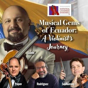 National Chamber Ensemble to Present MUSICAL GEMS OF ECUADOR: A VIOLINIST'S JOURNEY