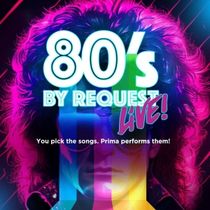 Prima Theatre Launches 80S BY REQUEST: LIVE! A Crowd-Curated Concert Experience